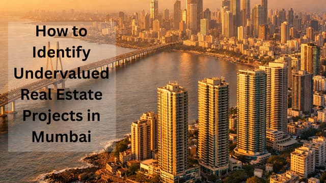 Image of How to Identify Undervalued Real Estate Projects in Mumbai