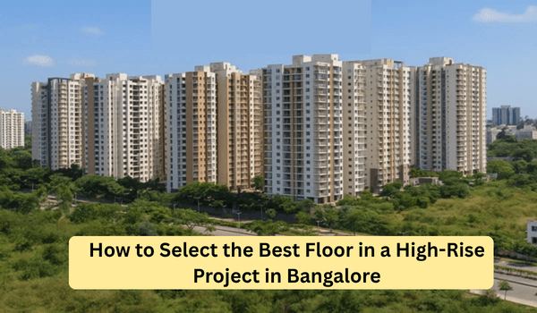 How to Select the Best Floor in a High-Rise Project in Bangalore