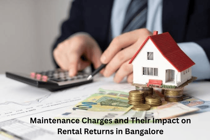 Maintenance Charges and Their Impact on Rental Returns in Bangalore