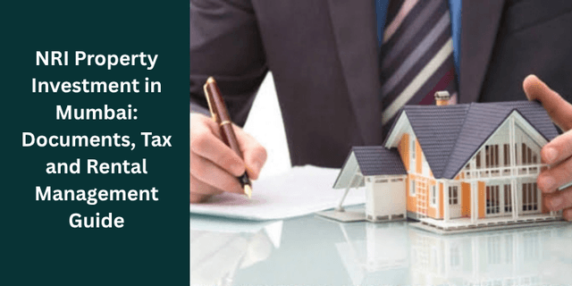 Image of NRI Property Investment in Mumbai: Documents, Tax and Rental Management Guide