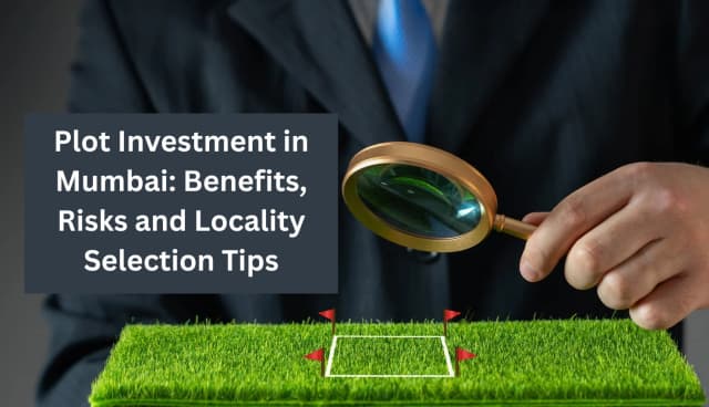 Image of Plot Investment in Mumbai: Benefits, Risks and Locality Selection Tips