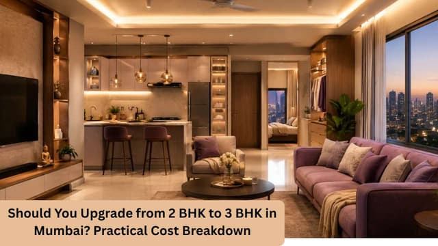Image of Should You Upgrade from 2 BHK to 3 BHK in Mumbai? Practical Cost Breakdown