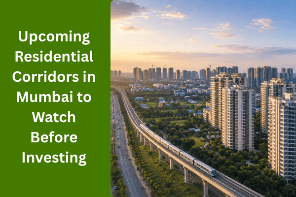 Upcoming Residential Corridors in Mumbai to Watch Before Investing