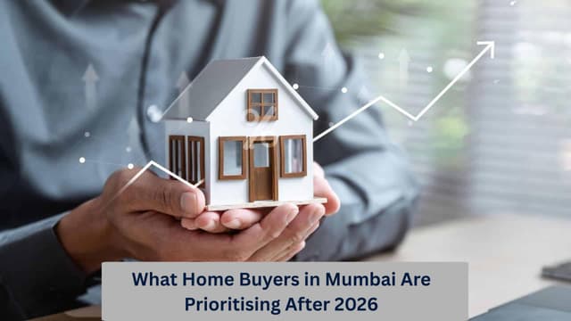 What Home Buyers in Mumbai Are Prioritising After 2026