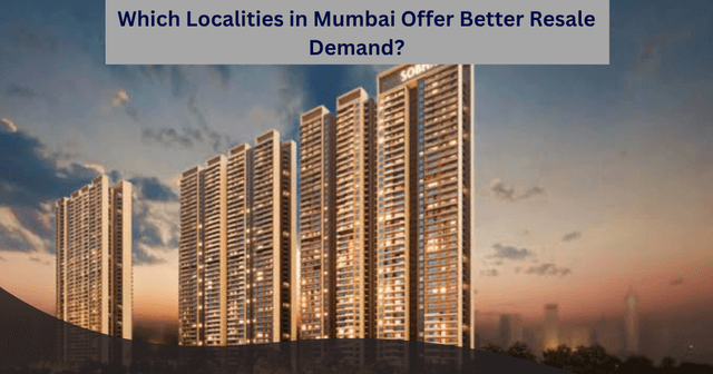 Image of Which Localities in Mumbai Offer Better Resale Demand?