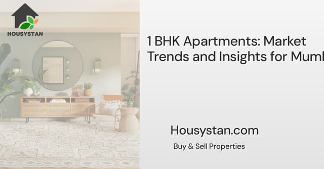 1 BHK Apartments: Market Trends and Insights for Mumbai