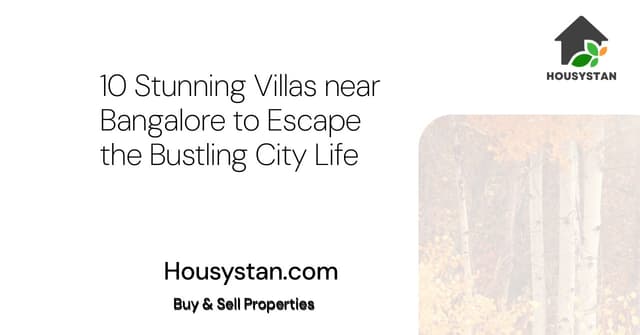 10 Stunning Villas near Bangalore to Escape the Bustling City Life