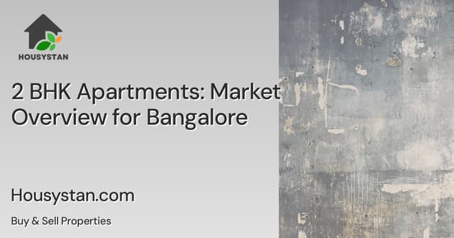 2 BHK Apartments: Market Overview for Bangalore