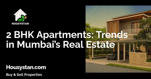 2 BHK Apartments: Trends in Mumbai’s Real Estate