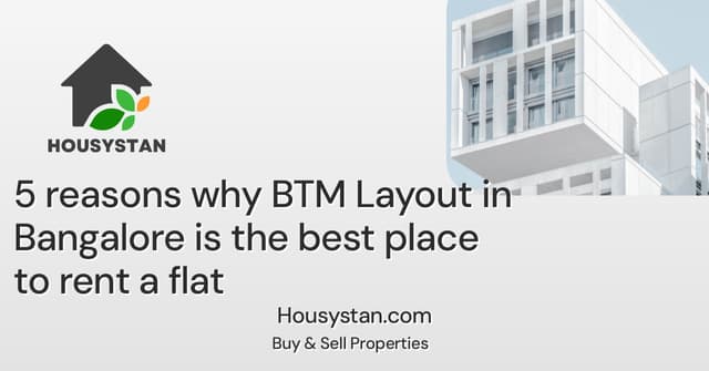 5 reasons why BTM Layout in Bangalore is the best place to rent a flat