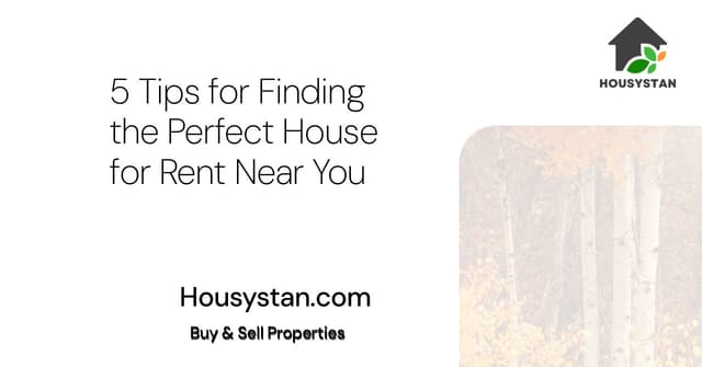 5 Tips for Finding the Perfect House for Rent Near You