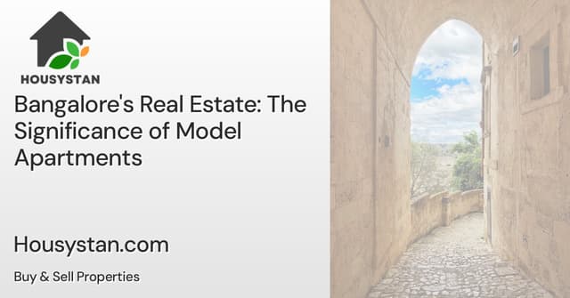Bangalore's Real Estate: The Significance of Model Apartments