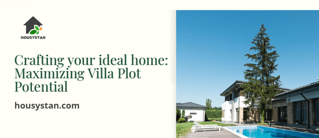 Crafting your ideal home: Maximizing Villa Plot Potential