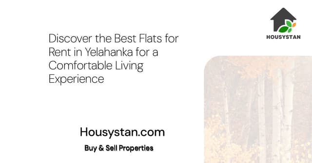 Discover the Best Flats for Rent in Yelahanka for a Comfortable Living Experience