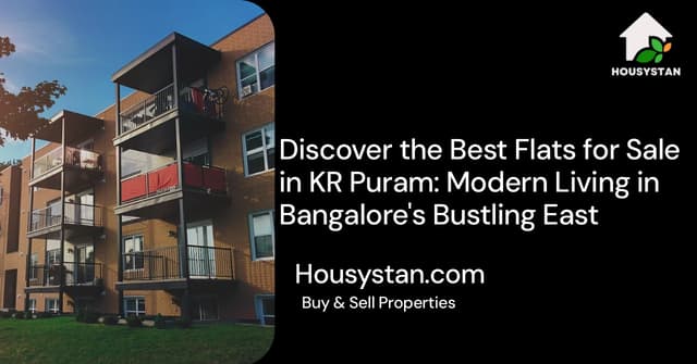 Discover the Best Flats for Sale in KR Puram: Modern Living in Bangalore's Bustling East