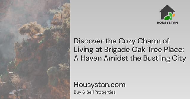 Discover the Cozy Charm of Living at Brigade Oak Tree Place: A Haven Amidst the Bustling City