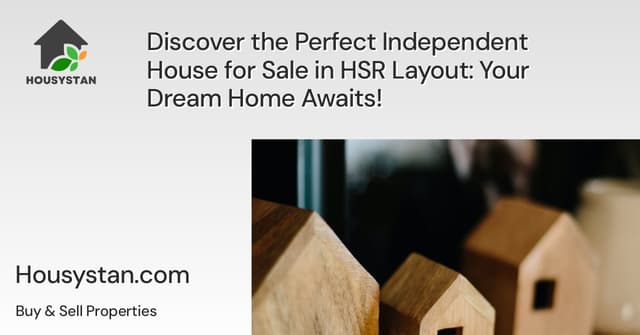 Discover the Perfect Independent House for Sale in HSR Layout: Your Dream Home Awaits!