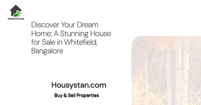 Discover Your Dream Home: A Stunning House for Sale in Whitefield, Bangalore