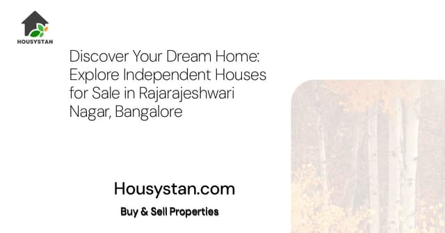 Discover Your Dream Home: Explore Independent Houses for Sale in Rajarajeshwari Nagar, Bangalore