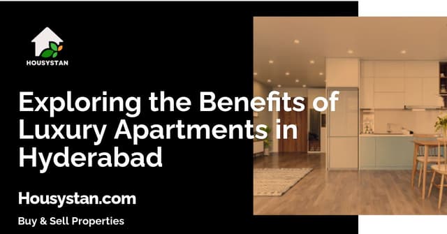 Exploring the Benefits of Luxury Apartments in Hyderabad