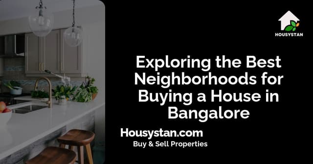 Exploring the Best Neighborhoods for Buying a House in Bangalore