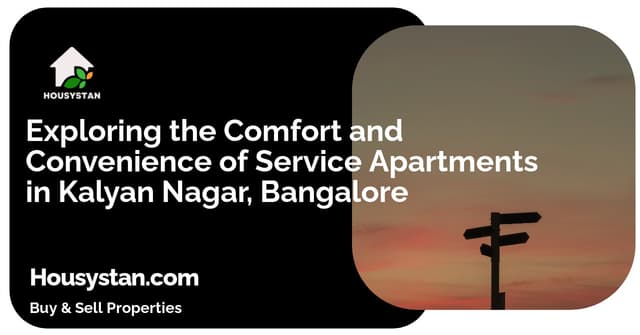 Exploring the Comfort and Convenience of Service Apartments in Kalyan Nagar, Bangalore