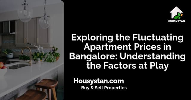 Exploring the Fluctuating Apartment Prices in Bangalore: Understanding the Factors at Play