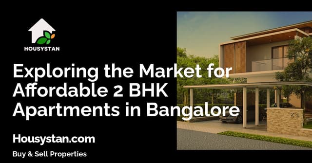 Exploring the Market for Affordable 2 BHK Apartments in Bangalore