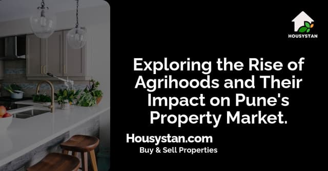 Exploring the Rise of Agrihoods and Their Impact on Pune's Property Market