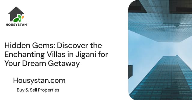 Hidden Gems: Discover the Enchanting Villas in Jigani for Your Dream Getaway