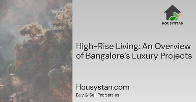 High-Rise Living: An Overview of Bangalore’s Luxury Projects