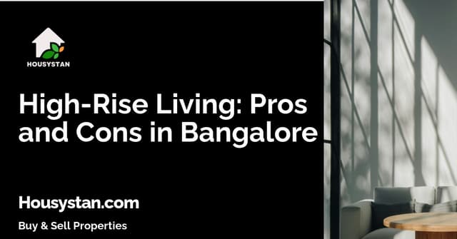 High-Rise Living: Pros and Cons in Bangalore