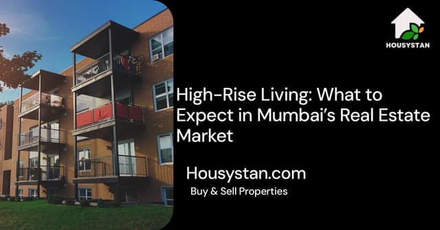 High-Rise Living: What to Expect in Mumbai’s Real Estate Market
