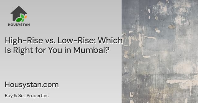 High-Rise vs. Low-Rise: Which Is Right for You in Mumbai?