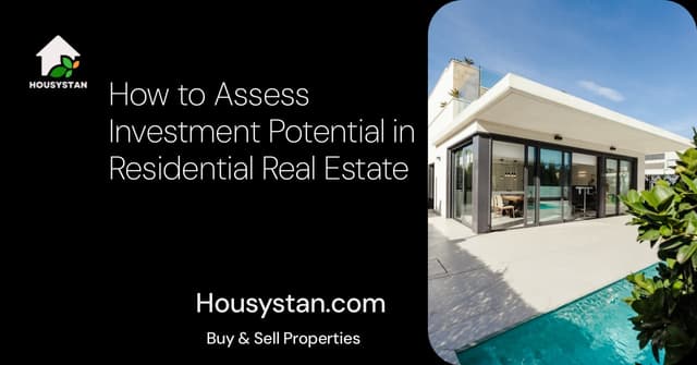 How to Assess Investment Potential in Residential Real Estate