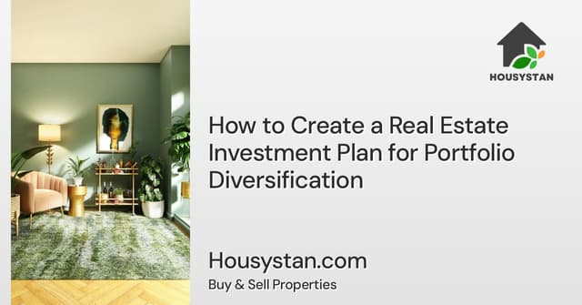 How to Create a Real Estate Investment Plan for Portfolio Diversification
