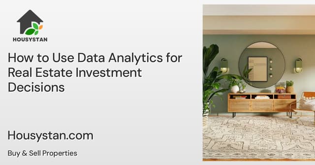 How to Use Data Analytics for Real Estate Investment Decisions