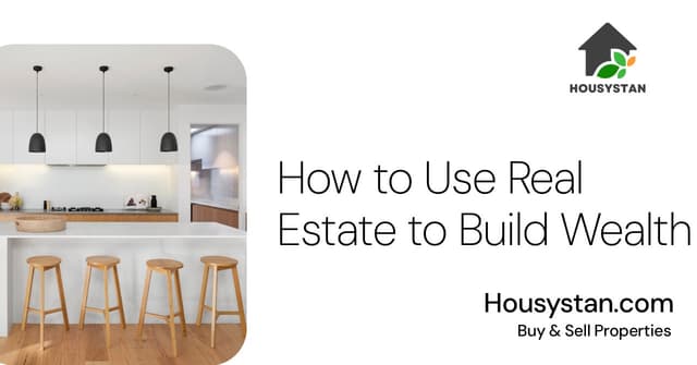 How to Use Real Estate to Build Wealth
