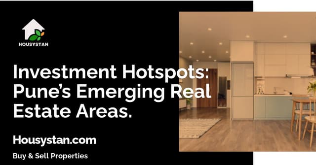 Investment Hotspots: Pune’s Emerging Real Estate Areas