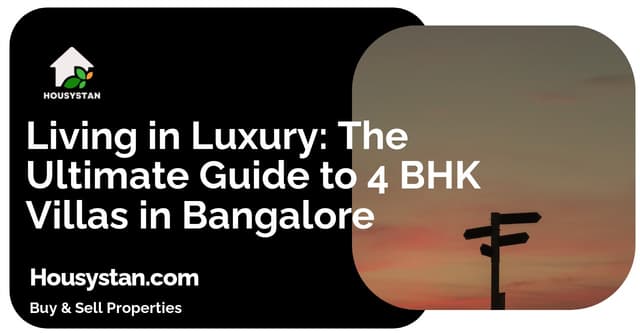 Living in Luxury: The Ultimate Guide to 4 BHK Villas in Bangalore