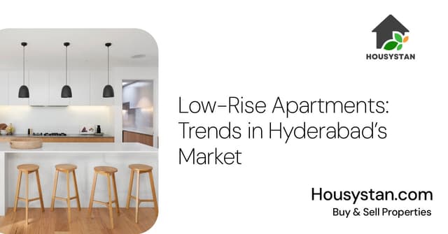 Low-Rise Apartments: Trends in Hyderabad’s Market