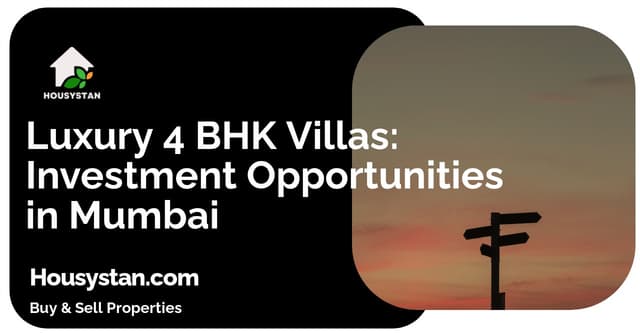 Luxury 4 BHK Villas: Investment Opportunities in Mumbai