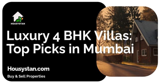 Luxury 4 BHK Villas: Top Picks in Mumbai