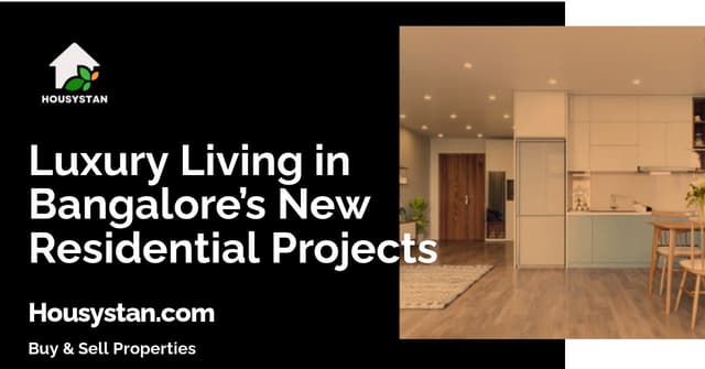 Luxury Living in Bangalore’s New Residential Projects