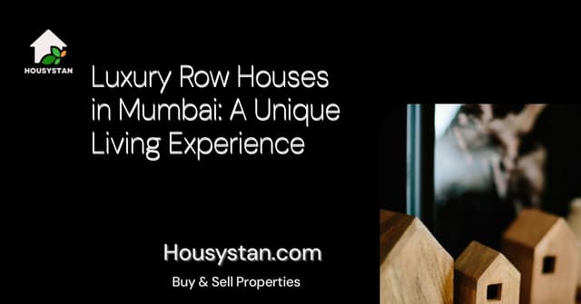 Luxury Row Houses in Mumbai: A Unique Living Experience