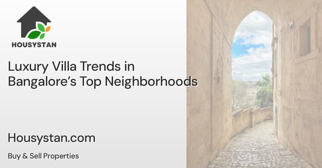 Luxury Villa Trends in Bangalore’s Top Neighborhoods