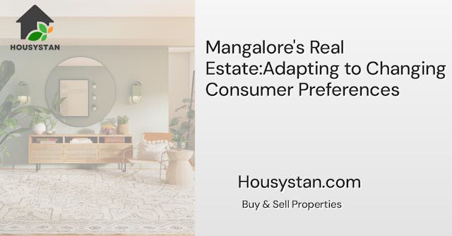 Mangalore's Real Estate:Adapting to Changing Consumer Preferences