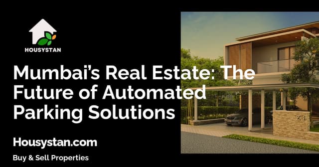 Mumbai’s Real Estate: The Future of Automated Parking Solutions