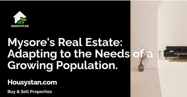 Mysore's Real Estate: Adapting to the Needs of a Growing Population