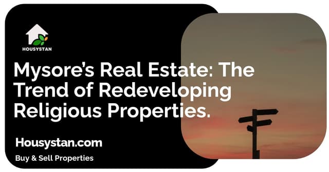 Mysore’s Real Estate: The Trend of Redeveloping Religious Properties